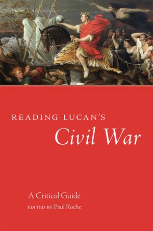 Reading Lucan's Civil War: A Critical Guide image number 0