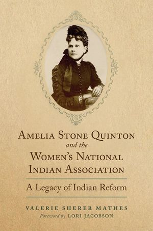 Amelia Stone Quinton and the Women's National Indian Association, 2: A Legacy of Indian Reform image number 0