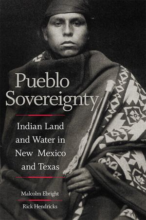 Pueblo Sovereignty: Indian Land and Water in New Mexico and Texas image number 0