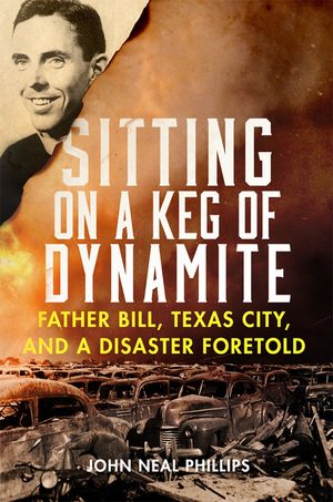 Sitting on a Keg of Dynamite: Father Bill, Texas City, and a Disaster Foretold image number 0