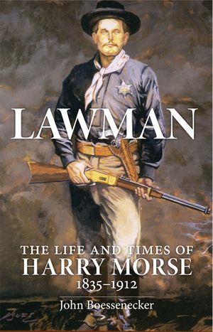 Lawman: Life and Times of Harry Morse, 1835-1912, the image number 0