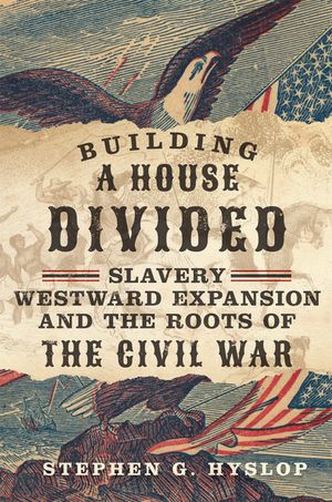 Building a House Divided: Slavery, Westward Expansion, and the Roots of the Civil War image number 0