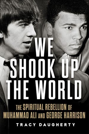We Shook Up the World: The Spiritual Rebellion of Muhammad Ali and George Harrison image number 0