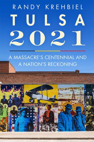 Tulsa, 2021: A Massacre's Centennial and a Nation's Reckoning image number 0