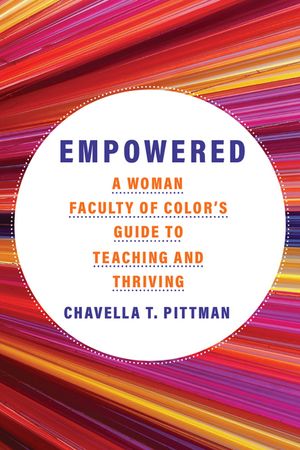 Empowered: A Woman Faculty of Color's Guide to Teaching and Thriving Volume 7 image number 0