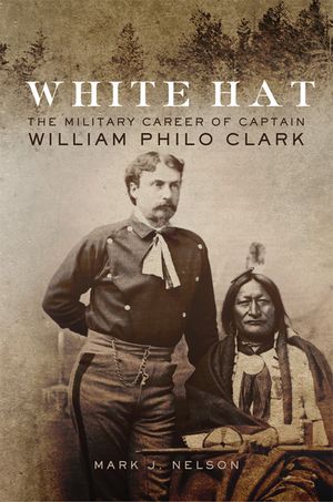 White Hat: The Military Career of Captain William Philo Clark image number 0