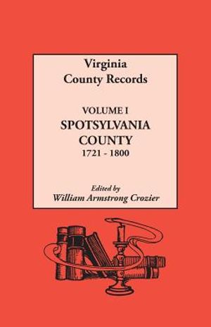 Virginia County Records. Volume I: Spotsylvania County, 1721-1800 image number 0