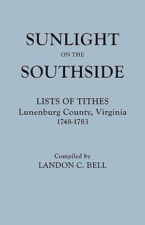 Sunlight on the Southside. Lists of Tithes, Lunenburg County, Virginia, 1748-1783 image number 0