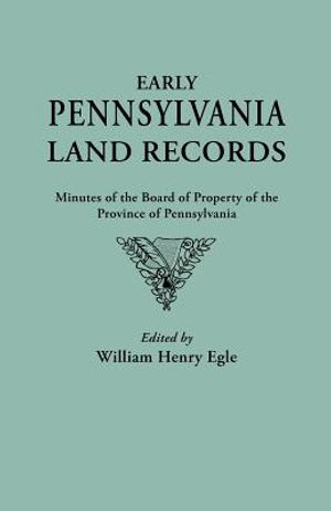 Early Pennsylvania Land Records. Minutes of the Board of Property of the Province of Pennsylvania image number 0