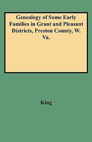 Genealogy of Some Early Families in Grant and Pleasant Districts, Preston County, W. Va. image number 0