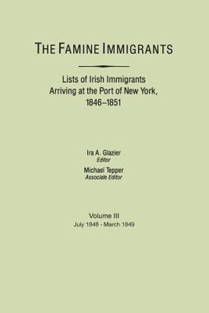 The Famine Immigrants. Lists of Irish Immigrants Arriving at the Port of New York, 1846-1851. Voume III, July 1848-March 1849 image number 0