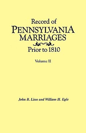 Record of Pennsylvania Marriages Prior to 1810. in Two Volumes. Volume II image number 0