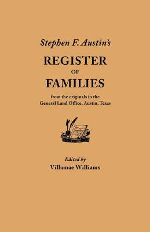 Stephen F. Austin's Register of Families, from the Originals in the General Land Office, Austin, Texas image number 0