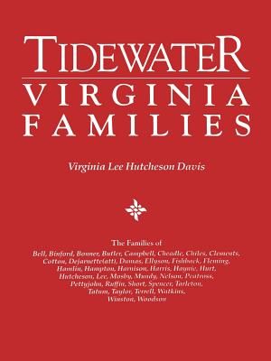 Tidewater Virginia Families. the Families of Bell, Binford, Bonner, Butler, Campbell, Cheadle, Chiles, Clements, Cotton, Dejarnette(att), Dumas, Ellys image number 0