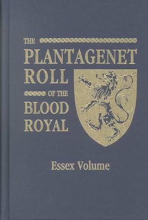 Plantagenet Roll of the Blood Royal : The Isabel of Essex Volume, Containing the Descendants of Isabel (Plantagenet), Countess of Essex & Eu image number 0