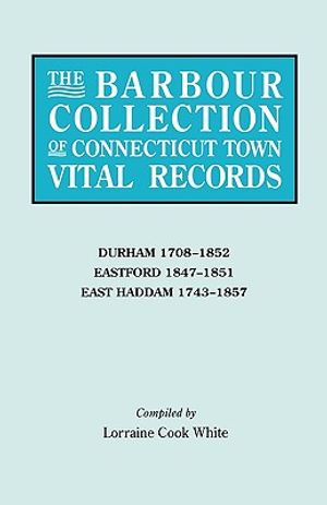The Barbour Collection of Connecticut Town Vital Records. Volume 9: Durham 1708-1852, Eastford 1847-1851, East Haddam 1743-1857 image number 0
