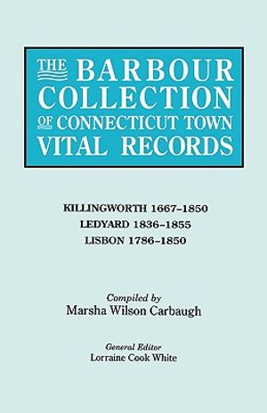 The Barbour Collection of Connecticut Town Vital Records. Volume 21: Killingworth 1667-1850, Ledyard 1836-1855, Lisbon 1786-1850 image number 0