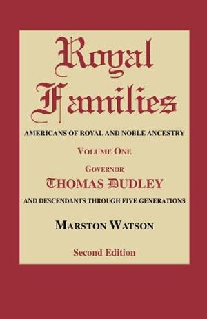 Royal Families: Americans of Royal and Noble Ancestry. Volume One, Gov. Thomas Dudley. Second Edition image number 0