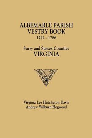Albemarle Parish Vestry Book, 1742-1786. Surry and Sussex Counties, Virginia image number 0