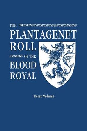 The Plantagenet Roll of the Blood Royal. Being a Complete Table of All the Descendants Now Living of Edward III, King of England. the Isabel of Essex image number 0