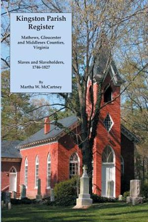 Kingston Parish Register: Mathews, Gloucester and Middlesex Counties, Virginia. Slaves and Slaveholders, 1746-1827 image number 0