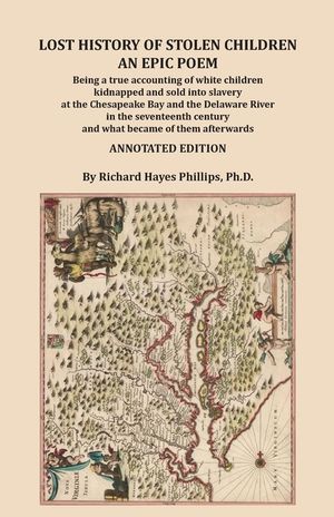 Lost History of Stolen Children: An Epic Poem, Being a true accounting of white children kidnapped and sold into slavery at the Chesapeake Bay and the image number 0