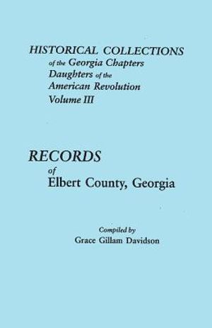 Historical Collections of the Georgia Chapters Daughters of the American Revolution. Volume III: Records of Elbert County, Georgia image number 0