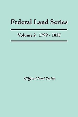Federal Land Series. a Calendar of Archival Materials on the Land Patents Issued by the United States Government, with Subject, Tract, and Name Indexe image number 0