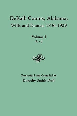 Dekalb County, Alabama, Wills and Estates 1836-1929. Volume I, A-J image number 0