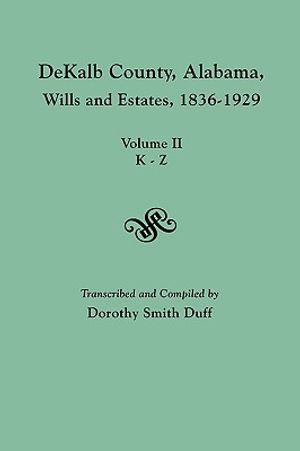 Dekalb County, Alabama, Wills and Estates 1836-1929. Volume II, K-Z image number 0