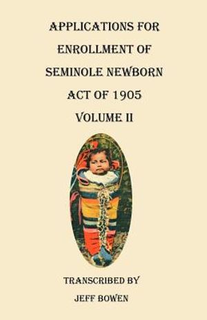 Applications for Enrollment of Seminole Newborn, Act of 1905. Volume II image number 0