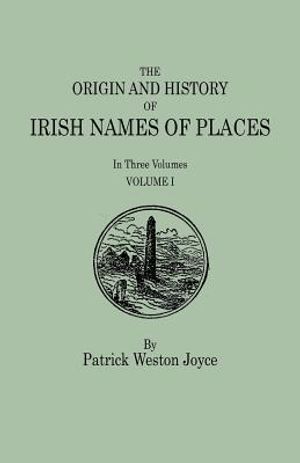 The Origin and History of Irish Names of Places. in Three Volumes. Volume I image number 0