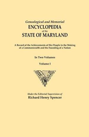 Genealogical and Memorial Encyclopedia of the State of Maryland. a Record of the Achievements of Her People in the Making of a Commonwealth and the Fo image number 0