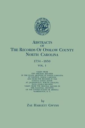 Abstracts of the Records of Onslow County, North Carolina, 1734-1850. in Two Volumes. Volume I image number 0