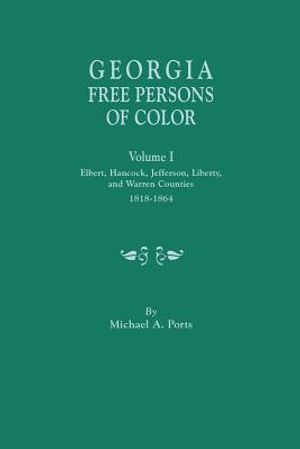 Georgia Free Persons of Color, Volume I: Elbert, Hancock, Jefferson, Liberty, and Warren Counties, 1818-1864 image number 0