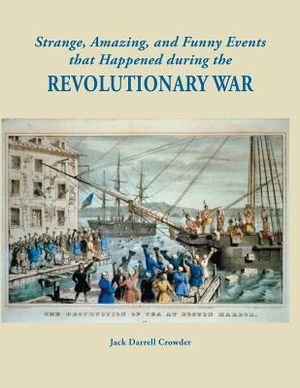 Strange, Amazing, and Funny Events That Happened During the Revolutionary War image number 0
