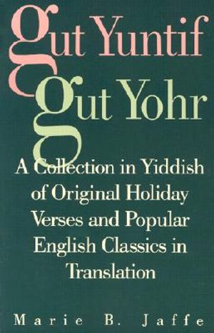 Gut Yuntif, Gut Yohr: A Collection in Yiddish of Original Holiday Verses and Popular English Classics in Translation image number 0