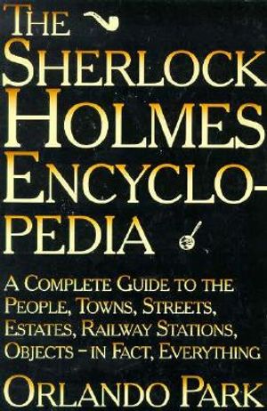 The Sherlock Holmes Encyclopedia: A Complete Guide to the People, Towns, Streets, Estates, Rail..... image number 0