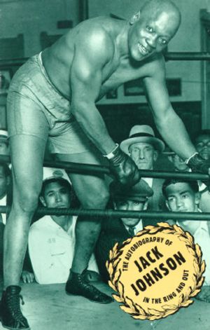 Jack Johnson: In the Ring and Out the Autobiography of Jack Johnson image number 0