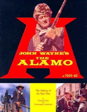 John Wayne's the Alamo: The Making of the Epic Film: In Todd-Ao image number 0
