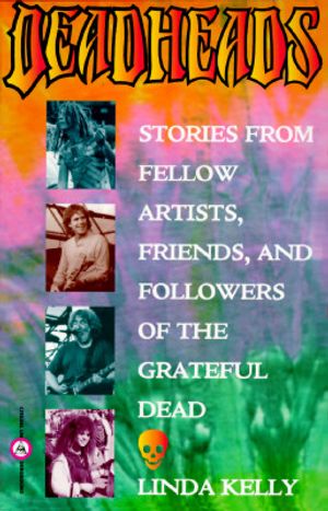 Deadheads: Stories from Fellow Artists, Friends, and Followers of the Grateful Dead image number 0