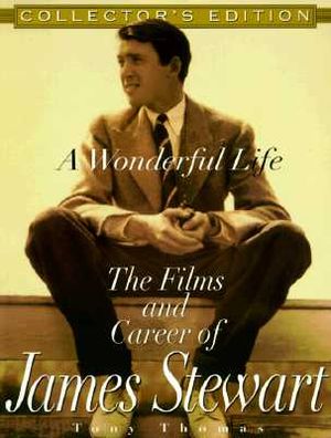 A Wonderful Life -- The Films and Career of James Stewart: The Films and Career of James Stewart image number 0