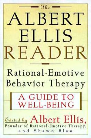 The Albert Ellis Reader: A Guide to Well-Being Using Rational Emotive Behavior Therapy image number 0