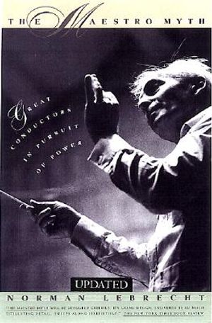 The Maestro Myth: Great Conductors in Pursuit of Power image number 0