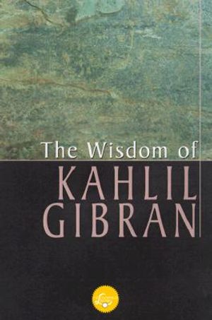 The Wisdom of Gibran: Aphorisms and Maxims image number 0