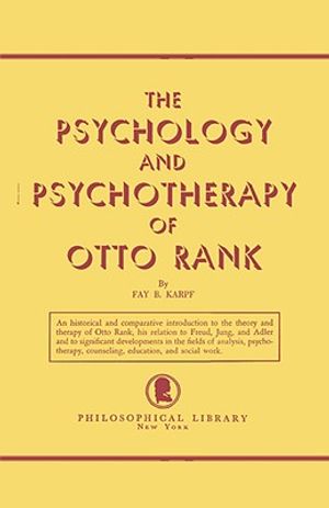 The Psychology and Psychotherapy of Otto Rank: An Historical and Comparative Introduction image number 0