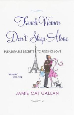 French Women Don't Sleep Alone: Pleasurable Secrets to Finding Love image number 0