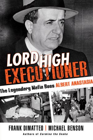 Lord High Executioner: The Legendary Mafia Boss Albert Anastasia image number 0