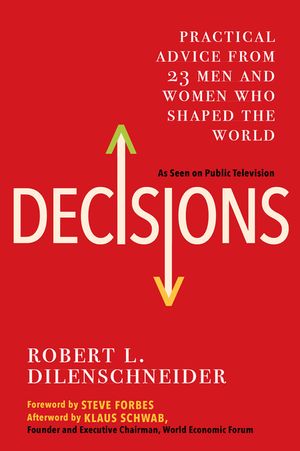 Decisions: Practical Advice from 23 Men and Women Who Shaped the World image number 0