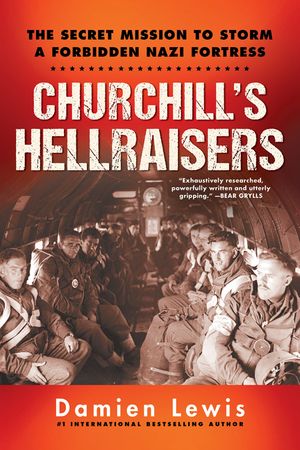 Churchill's Hellraisers: The Thrilling Secret Ww2 Mission to Storm a Forbidden Nazi Fortress image number 0